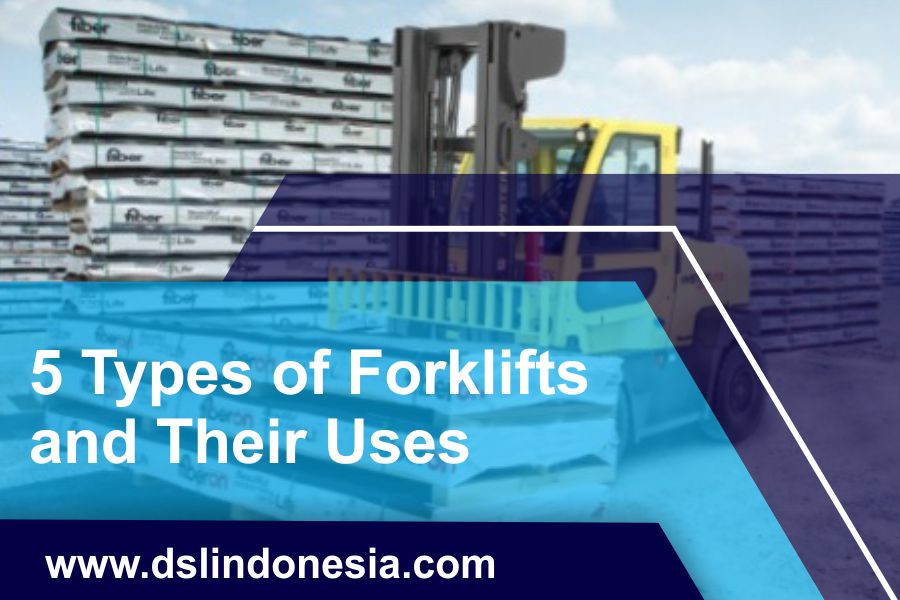 5 Types of Forklifts and Their Uses