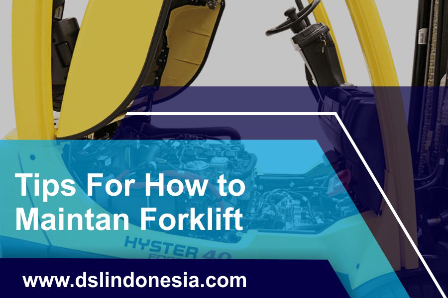 Tips for How to Maintain Forklift